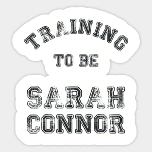 Training to be Sarah Connor Sticker